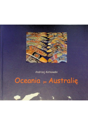Oceania po Australię - Andrzej Kotnowski - książka  wyd. 2016