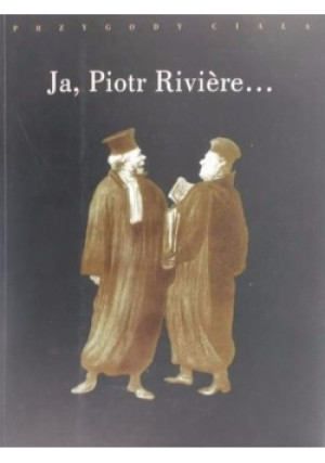 Ja Piotr Riviere - Michel Foucault - książka  wyd. 2002