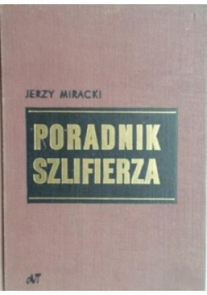 Poradnik szlifierza - Jerzy Miracki - książka  wyd. 1968