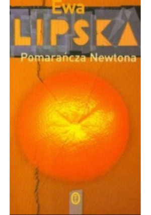 Pomarańcza Newtona - Ewa Lipska - książka  wyd. 2007