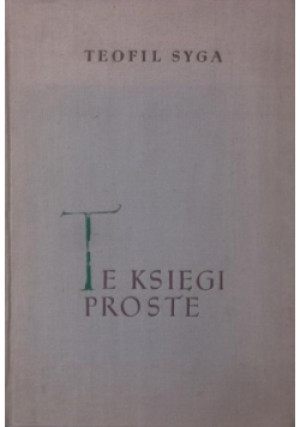 Te księgi proste - Teofil Syga - książka  wyd. 1956