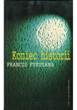 Koniec historii - Francis Fukuyama - książka  wyd. 1996
