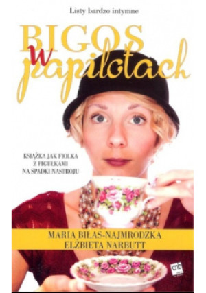 Bigos w papilotach - Elżbieta Narbutt, Maria Biłas-Najmrodzka - książka  wyd. 2018