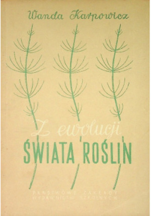 Z ewolucji świata roślin - Wanda Karpowicz - książka  wyd. 1956