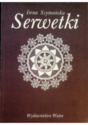 Serwetki - Irena Szymańska - książka  wyd. 1989