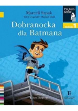 Czytam sobie. Dobranocka dla Batmana - Szpak Marceli - książka  wyd. 2019