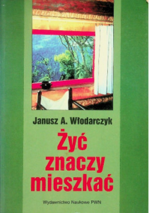 Żyć znaczy mieszkać - Janusz A. Włodarczyk - książka  wyd. 1997