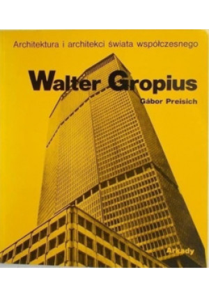 Walter Gropius - Gabor Preisich - książka  wyd. 1981