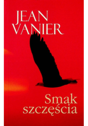 Smak szczęścia - Jean Vanier - książka  wyd. 2001