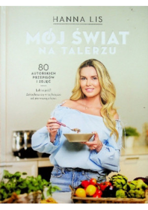 Mój świat na talerzu - Hanna Lis - książka  wyd. 2019