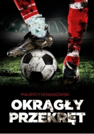 Okrągły przekręt - Maurycy Nowakowski - książka  wyd. 2013