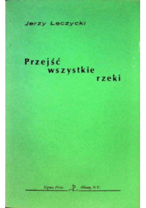 Przejść wszystkie rzeki - Jerzy Łęczycki - książka  wyd. 1979