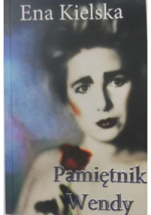 Pamiętnik Wendy - Ena Kielska - książka  wyd. 2011