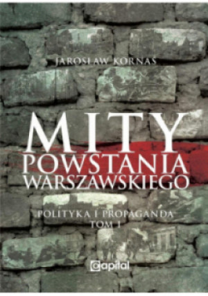 Mity Powstania Warszawskiego - Jarosław Kornaś - książka historyczna wyd. 2020