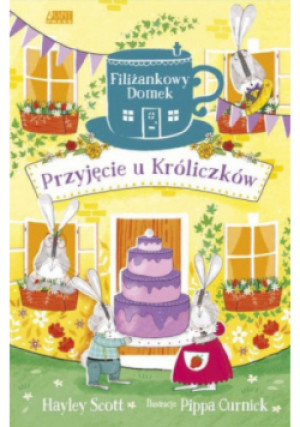 Filiżankowy domek Przyjęcie u Króliczków - Hayley Scott - książka  wyd. 2020