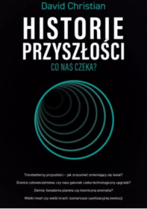 Historie przyszłości - David Christian - książka  wyd. 2025