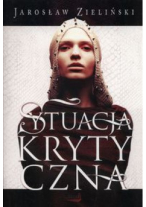 Sytuacja krytyczna - Jarosław Zieliński - książka  wyd. 2013