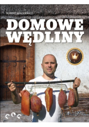Domowe wędliny - Robert Winckiewicz - książka  wyd. 2015