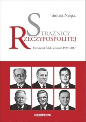 Strażnicy Rzeczypospolitej - Tomasz Nałęcz - książka reportaż wyd. 2017