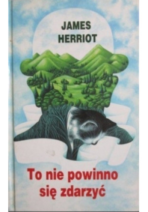 To nie powinno się zdarzyć - James Herriot - książka  wyd. 1997