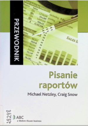 Pisanie raportów - Michael Netzley - książka  wyd. 2009