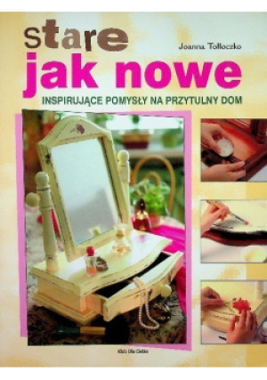 Stare jak nowe - Joanna Tołłoczko - książka  wyd. 2010