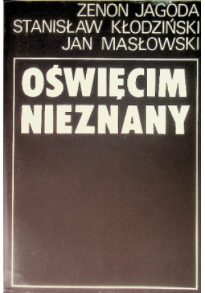 Oświęcim Nieznany - Jan Masłowski, Zenon Jagoda, Stanisław Kłodziński - książka historyczna wyd. 1981