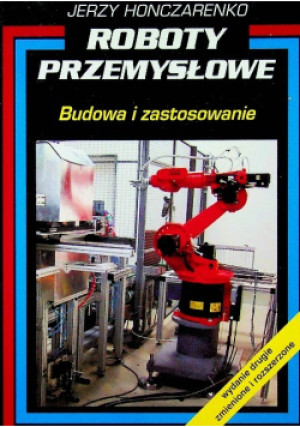 Roboty przemysłowe - Jerzy Honczarenko - książka  wyd. 2010