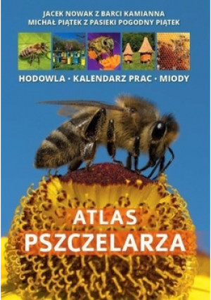 Atlas pszczelarza - Jacek Nowak, Michał Piątek - książka  wyd. 2022