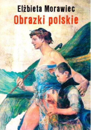 Obrazki polskie - Elżbieta Morawiec - książka  wyd. 2016