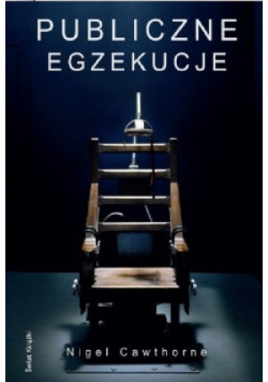 Publiczne egzekucje - Nigel Cawthorne - książka  wyd. 2014