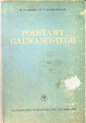 Podstawy galwanostegii Tom I - W. I. Łajner, N. T. Kudriawcew - książka  wyd. 1955