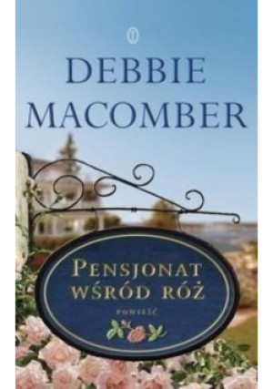 Pensjonat wśród róż - Debbie Macomber - książka  wyd. 2013