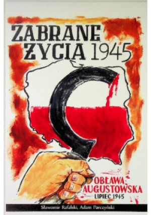 Zabrane życia 1945 - Adam Parczyński, Sławomir Rafalski - książka historyczna wyd. 2020
