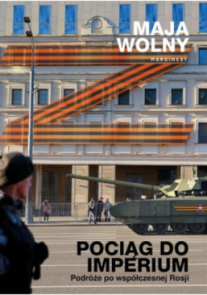 Pociąg do Imperium - Maja Wolny - książka historyczna wyd. 2023