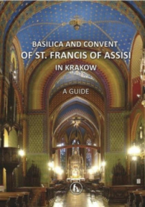 Basilica and Convent of St. Fracis of Assisi in Krakow - książka  wyd. 2018