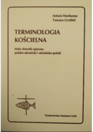 Terminologia Kościelna - Antoni Markunas, Tamara Uczitiel - książka  wyd. 1995