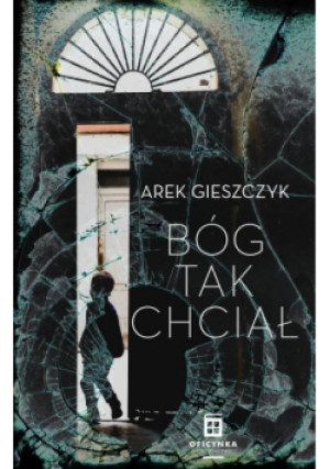 Bóg tak chciał - Arek Gieszczyk - książka  wyd. 2021