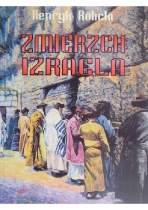Zmierzch Izraela - Henryk Rolicki - książka historyczna wyd. 1996
