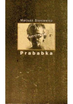 Prababka - Mariusz Sieniewicz - książka  wyd. 1999