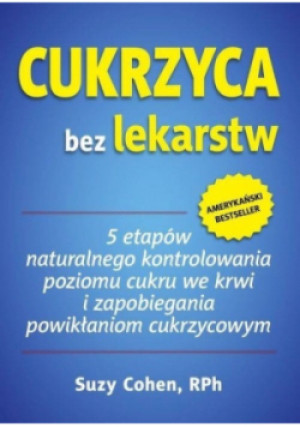 Cukrzyca bez lekarstw - Suzy Cohen - książka  wyd. 2018