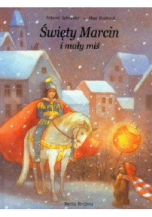 Święty Marcin i mały miś - Antonie Schneider, Maja Dusikova - książka  wyd. 2006