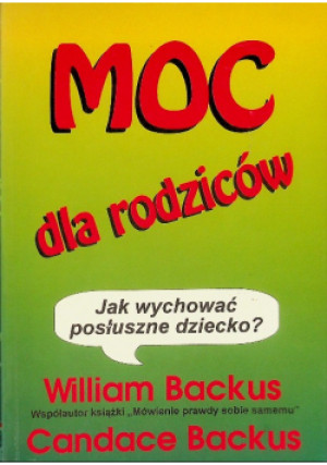 Moc dla rodziców - William Backus - książka  wyd. 1994