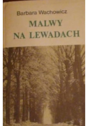 Malwy na Lewadach - Barbara Wachowicz - książka historyczna wyd. 1983