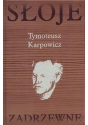 Słoje Zadrzewne - Tymoteusz Karpowicz - książka  wyd. 1999