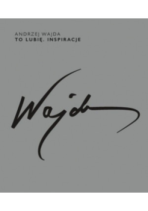 To lubię. Inspiracje - Andrzej Wajda - książka  wyd. 2019