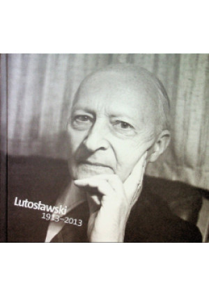 Lutosławski 1913-2013 - książka  wyd. 2012