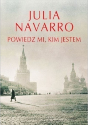 Powiedz mi kim jestem - Julia Navarro - książka historyczna wyd. 2012