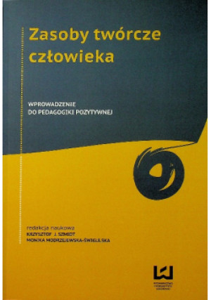 Zasoby twórcze człowieka - Krzysztof J. Szmidt, Monika Modrzejewska-Świgulska - książka  wyd. 2013