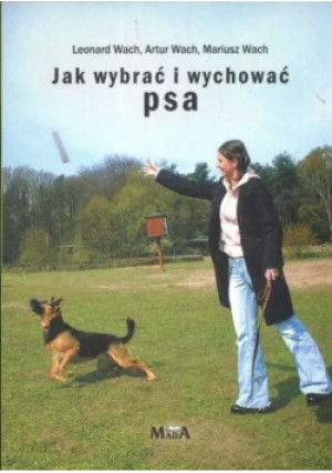 Jak wybrać i wychować psa - Leonard Wach - książka  wyd. 2005